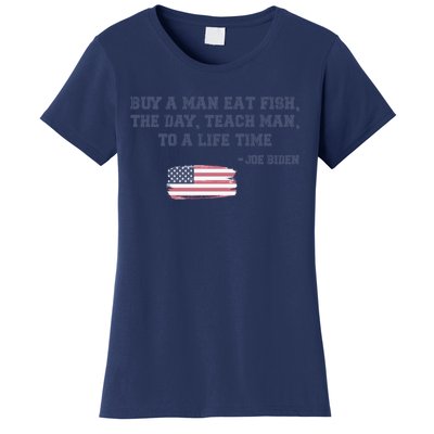 Funny Joe Biden Quote Buy A Man Eat Fish The Day Teach Man Women's T-Shirt