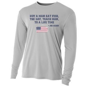 Funny Joe Biden Quote Buy A Man Eat Fish The Day Teach Man Cooling Performance Long Sleeve Crew