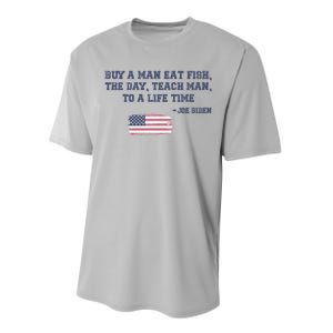 Funny Joe Biden Quote Buy A Man Eat Fish The Day Teach Man Performance Sprint T-Shirt