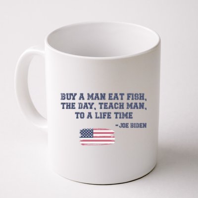 Funny Joe Biden Quote Buy A Man Eat Fish The Day Teach Man Coffee Mug