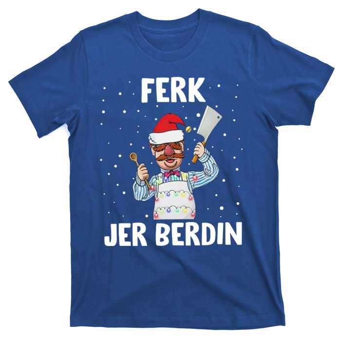 Ferk Jer Berdin T-Shirt