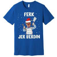 Ferk Jer Berdin Premium T-Shirt