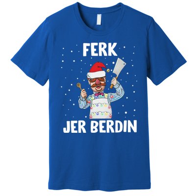 Ferk Jer Berdin Premium T-Shirt