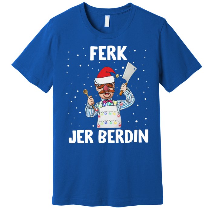 Ferk Jer Berdin Premium T-Shirt