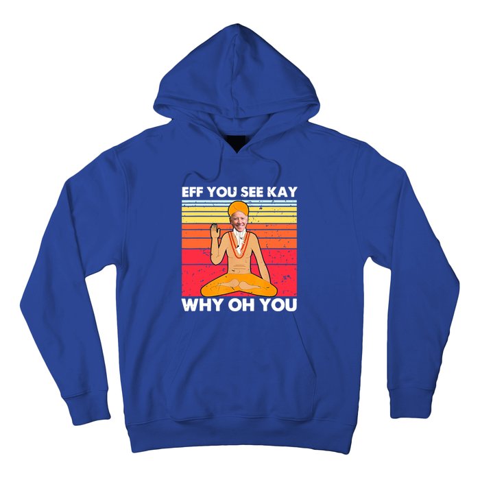 Funny Joe Biden Yoga Eff You See Kay Meditation Anti Biden Gift Hoodie