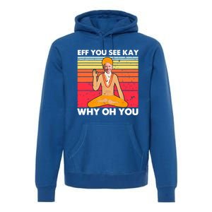 Funny Joe Biden Yoga Eff You See Kay Meditation Anti Biden Gift Premium Hoodie