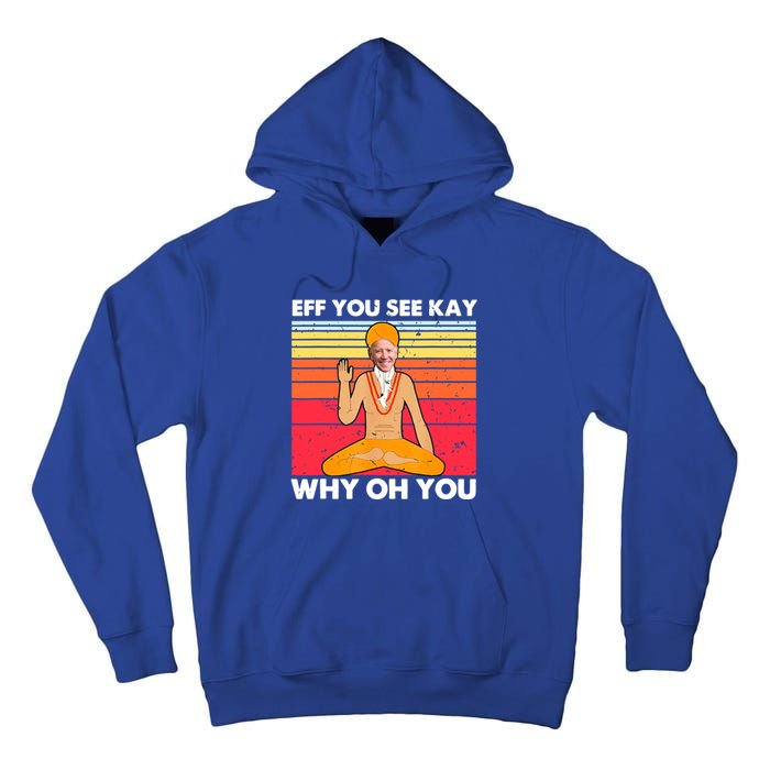 Funny Joe Biden Yoga Eff You See Kay Meditation Anti Biden Gift Tall Hoodie