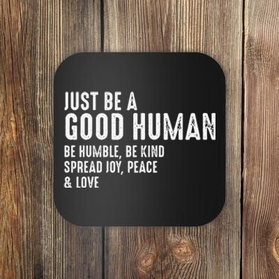 Funny Just Be A Good Human Be Humble Be Kind Spread Joy Gift Coaster