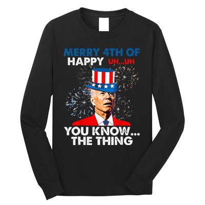 Funny Joe Biden Merry 4th Of You Know..The Thing 4th Of July Long Sleeve Shirt