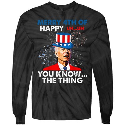 Funny Joe Biden Merry 4th Of You Know..The Thing 4th Of July Tie-Dye Long Sleeve Shirt