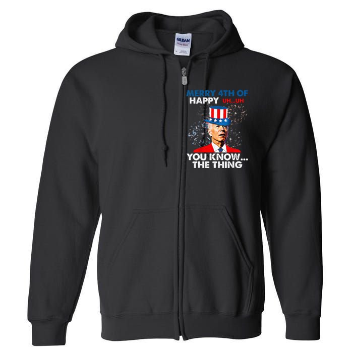 Funny Joe Biden Merry 4th Of You Know..The Thing 4th Of July Full Zip Hoodie