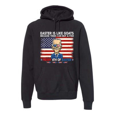 Funny Joe Biden Merry 4th Of Easter Design Fourth Of July Premium Hoodie