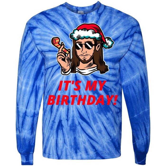 Funny Jesus Christ ItS My Birthday Christmas Graphic Gift Tie-Dye Long Sleeve Shirt