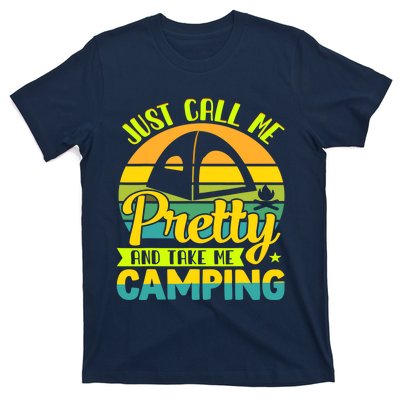 Funny Just call me pretty and take me camping outdoor nature T-Shirt