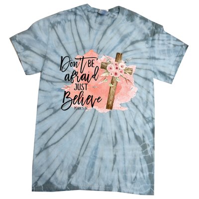 Floral Jesus Cross Don't Be Afraid Just Believe Christian Tie-Dye T-Shirt