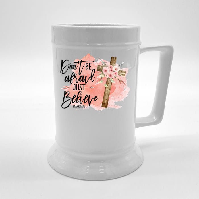 Floral Jesus Cross Don't Be Afraid Just Believe Christian Beer Stein