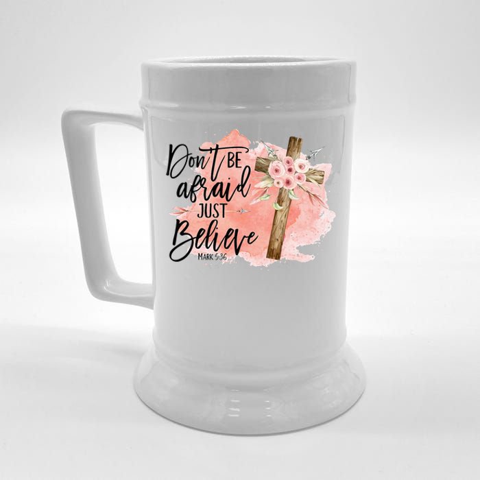 Floral Jesus Cross Don't Be Afraid Just Believe Christian Beer Stein