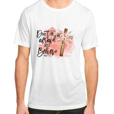 Floral Jesus Cross Don't Be Afraid Just Believe Christian Adult ChromaSoft Performance T-Shirt