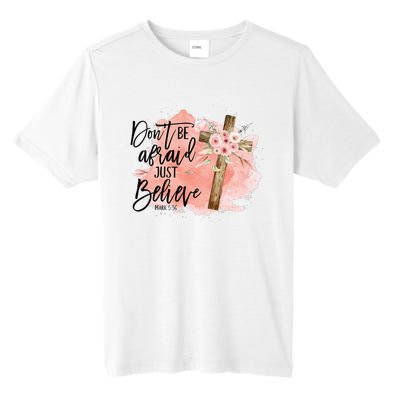 Floral Jesus Cross Don't Be Afraid Just Believe Christian Tall Fusion ChromaSoft Performance T-Shirt