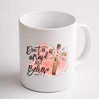 Floral Jesus Cross Don't Be Afraid Just Believe Christian Coffee Mug