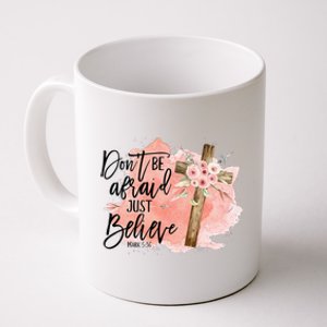 Floral Jesus Cross Don't Be Afraid Just Believe Christian Coffee Mug