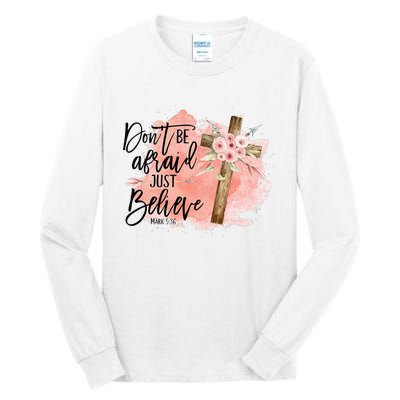 Floral Jesus Cross Don't Be Afraid Just Believe Christian Tall Long Sleeve T-Shirt