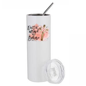 Floral Jesus Cross Don't Be Afraid Just Believe Christian Stainless Steel Tumbler