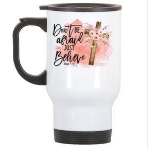 Floral Jesus Cross Don't Be Afraid Just Believe Christian Stainless Steel Travel Mug