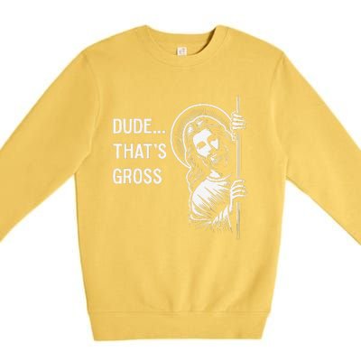 Funny Jesus Christ Meme Quote Dude ThatS Gross I Saw That Premium Crewneck Sweatshirt