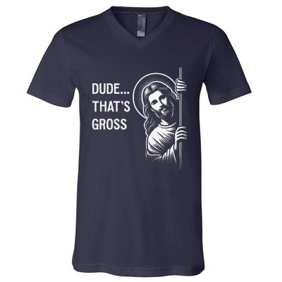 Funny Jesus Christ Meme Quote Dude ThatS Gross I Saw That V-Neck T-Shirt