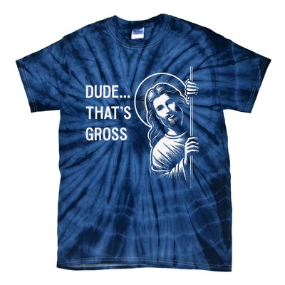 Funny Jesus Christ Meme Quote Dude ThatS Gross I Saw That Tie-Dye T-Shirt