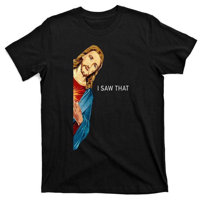 Funny Jesus Christian I Saw That T-Shirt