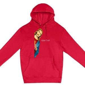 Funny Jesus Christian I Saw That Premium Pullover Hoodie