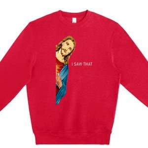 Funny Jesus Christian I Saw That Premium Crewneck Sweatshirt