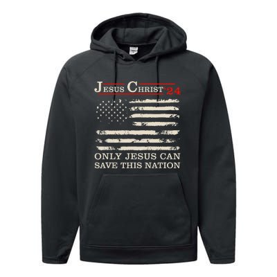 Funny Jesus Christ 24 Only Jesus Can Save This Nation Performance Fleece Hoodie