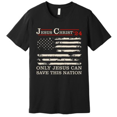 Funny Jesus Christ 24 Only Jesus Can Save This Nation Premium T-Shirt