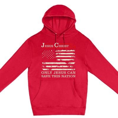 Funny Jesus Christ 24 Only Jesus Can Save This Nation Premium Pullover Hoodie