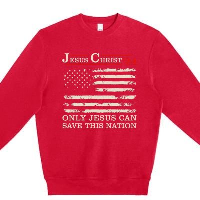 Funny Jesus Christ 24 Only Jesus Can Save This Nation Premium Crewneck Sweatshirt