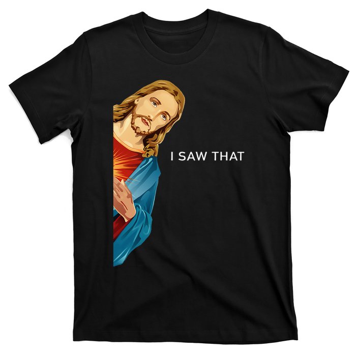 Funny Jesus Christian I Saw That T-Shirt