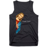 Funny Jesus Christian I Saw That Tank Top