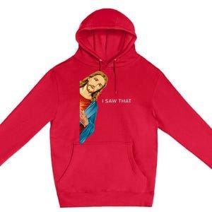 Funny Jesus Christian I Saw That Premium Pullover Hoodie