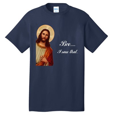 Funny Jesus Christ Bro I Saw That Meme For Awkward Moments Tall T-Shirt