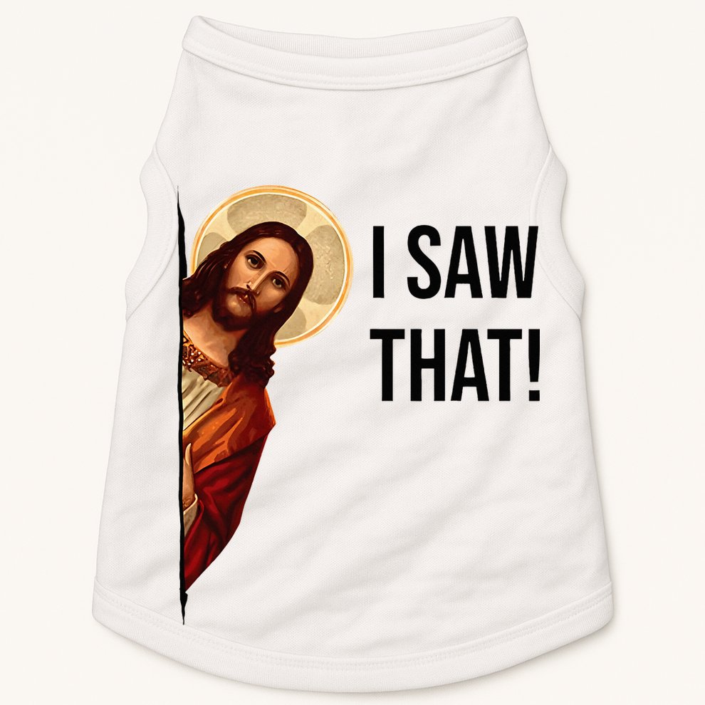 Funny Jesus Christ I Saw That Meme Religious Cool Retro God Doggie Tank