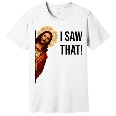 Funny Jesus Christ I Saw That Meme Religious Cool Retro God Premium T-Shirt