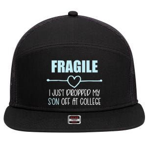 Fragile Just Dropped My Son At College Drop Off For Moms 7 Panel Mesh Trucker Snapback Hat