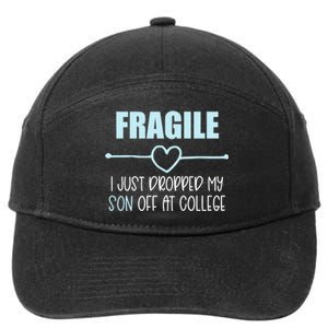 Fragile Just Dropped My Son At College Drop Off For Moms 7-Panel Snapback Hat