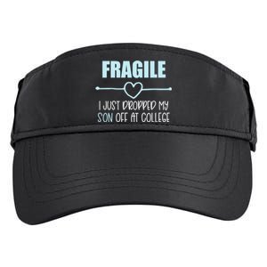 Fragile Just Dropped My Son At College Drop Off For Moms Adult Drive Performance Visor