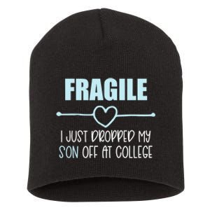 Fragile Just Dropped My Son At College Drop Off For Moms Short Acrylic Beanie