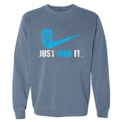 Funny Just Dink It Pickleball Player Fan Gift Garment-Dyed Sweatshirt