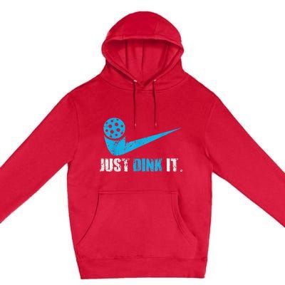 Funny Just Dink It Pickleball Player Fan Gift Premium Pullover Hoodie